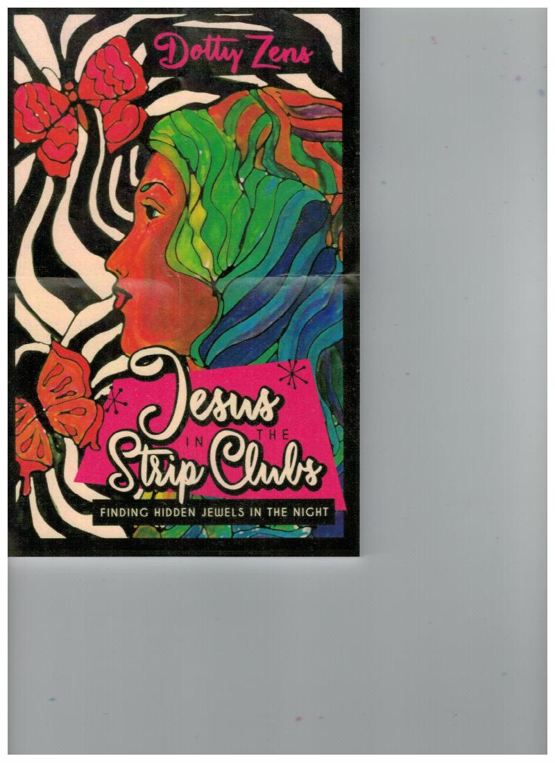 Image for Jesus in the Strip Clubs: Finding Hidden Jewels in the Night